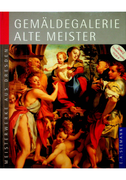 Meisterwerke aus Dresden  Gemaldegalerie Alte Meister