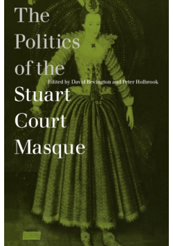 The Politics of the Stuart Court Masque