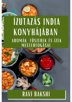 Ízutazás India Konyhájában