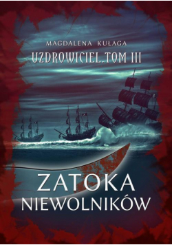 Zatoka niewolników. Uzdrowiciel. Tom 3