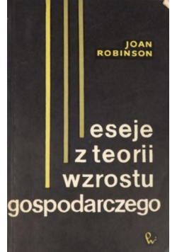 Eseje z teorii wzrostu gospodarczego
