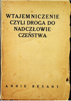Wtajemniczenie czyli droga do nadczłowieczeństwa 1928 r.