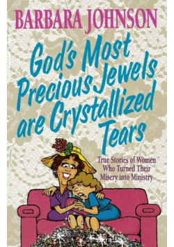 God's Most Precious Jewels Are Crystallized Tears