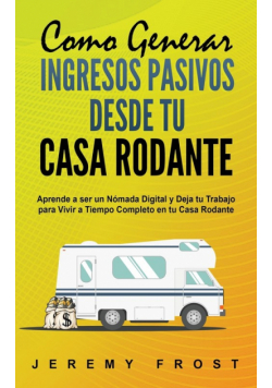 Como Generar Ingresos Pasivos desde tu Casa Rodante