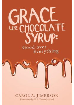 Grace Like Chocolate Syrup