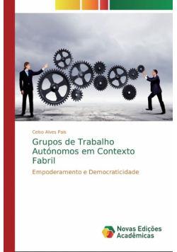 Grupos de Trabalho Autónomos em Contexto Fabril
