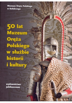 50 lat muzeum oręża polskiego