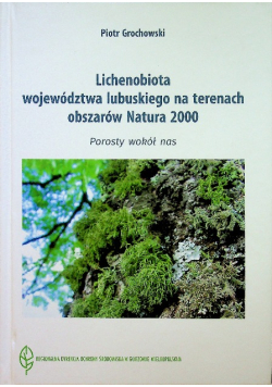 Lichenobiota województwa lubuskiego na terenach obszarów Natura 2000 Autograf autora
