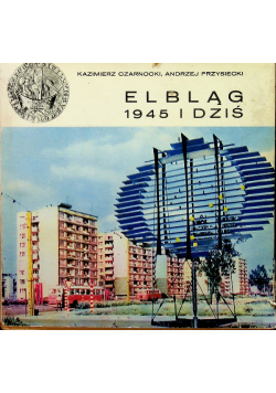 Elbląg 1945 i dziś