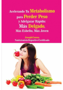 Acelerando Tu Metabolismo  para Perder Peso y Adelgazar Rápido
