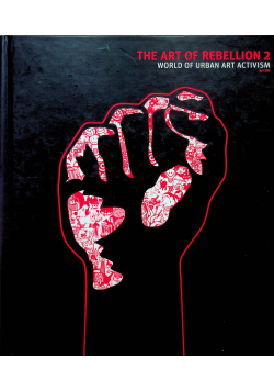 The Art of Rebellion 2 The World of Urban Art Activism