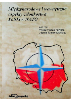 Międzynarodowe i wewnętrzne aspekty członkostwa Polski w NATO
