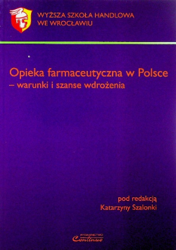Opieka farmaceutyczna w Polsce Warunki i szanse wdrożenia