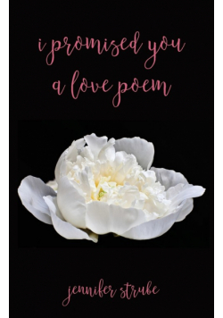 I Promised You a Love Poem