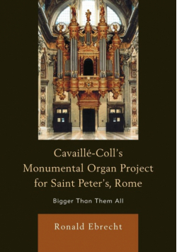 Cavaille-Coll's Monumental Organ Project for Saint Peter's, Rome