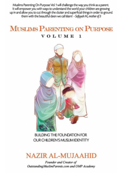 Muslims Parenting On Purpose Volume 1