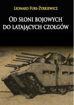 Od słoni bojowych do latających czołgów