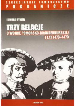 Trzy relacje o wojnie pomorsko brandenburskiej z lat 1478 1479