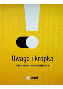 Uwaga i kropka Najważniejsze teksty Redakcji Onet