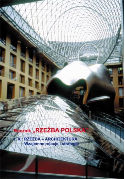 Rocznik Rzeźba Polska Tom XI Rzeźba - Architektura Wzajemne relacje i strategie