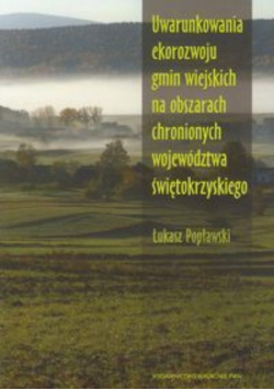 Uwarunkowania ekorozwoju gmin wiejskich na obszarach chronionych województwa świętokrzyskiego z płytą CD