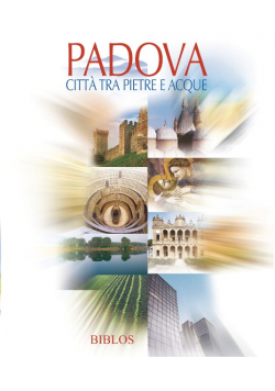 Padova citta tra pietre e acque