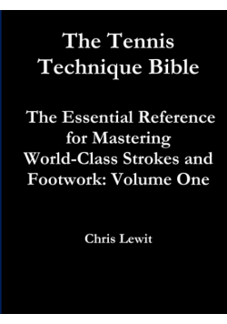 Tennis Technique Bible Volume One