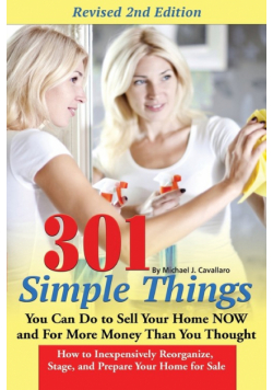 301 Simple Things You Can Do to Sell Your Home Now and for More Money Than You Thought