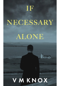 If Necessary Alone