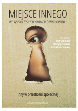 Miejsce innego we współczesnych naukach o wychowaniu Inny w przestrzeni społecznej