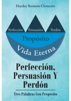 Perfección, Persuasión Y Perdón