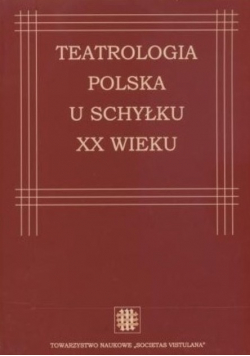 Teatrologia Polska u schyłku XX wieku