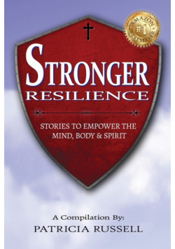 STRONGER RESILIENCE - Stories To Empower the Mind, Body & Spirit