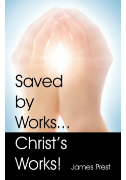 Saved by Works...Christ's Works!