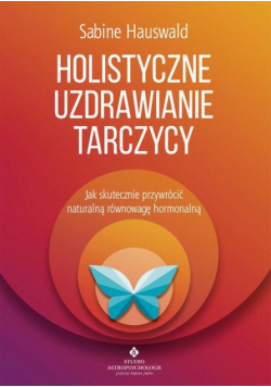 Holistyczne uzdrawianie tarczycy