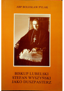 Biskup Lubelski Stefan Wyszyński jako duszpasterz