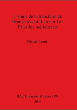 L'étude de la transition du Bronze récent II au Fer I en Palestine méridionale
