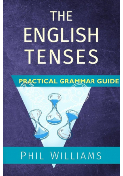 The English Tenses Practical Grammar Guide
