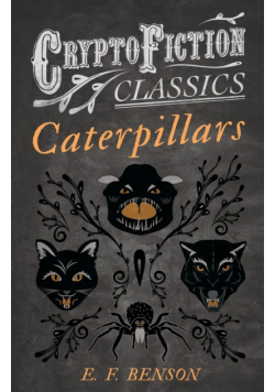 Caterpillars (Cryptofiction Classics - Weird Tales of Strange Creatures)