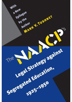 The NAACP's Legal Strategy against Segregated Education, 1925-1950