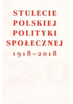 Stulecie polskiej polityki społecznej 1918 do 2018