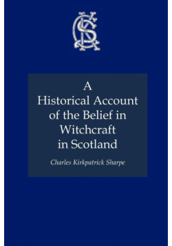 A Historical Account of the Belief in Witchcraft in Scotland