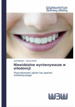 Niewidzialne wyrównywacze w ortodoncji
