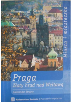 Praga Złoty hrad nad Wełtawą