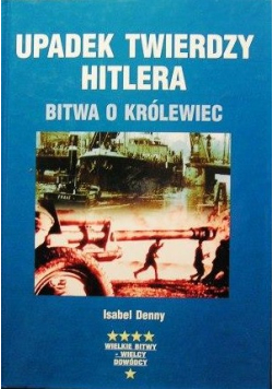 Upadek twierdzy Hitlera Bitwo o Królewiec