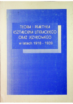 Teoria i praktyka kształcenia literackiego w latach 1918 1939