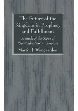 The Future of the Kingdom in Prophecy and Fulfillment