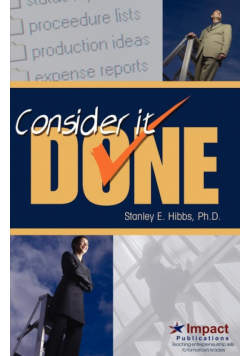 Consider It Done! Ten Prescriptions for Finishing What You Start