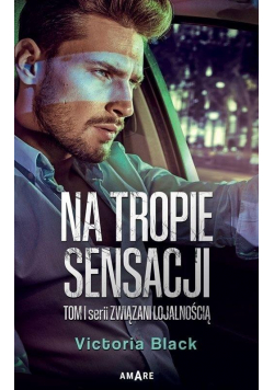 Związani lojalnością T.1 Na tropie sensacji