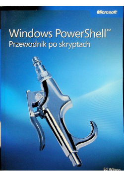 Windows PowerShell Przewodnik po skryptach z płytą CD